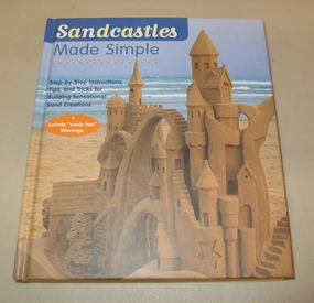 Sandcastles Made Simple: Step-by-Step Instructions, Tips, and Tricks for Building Sensational Sand Creations Hardcover – June 1, 2005
