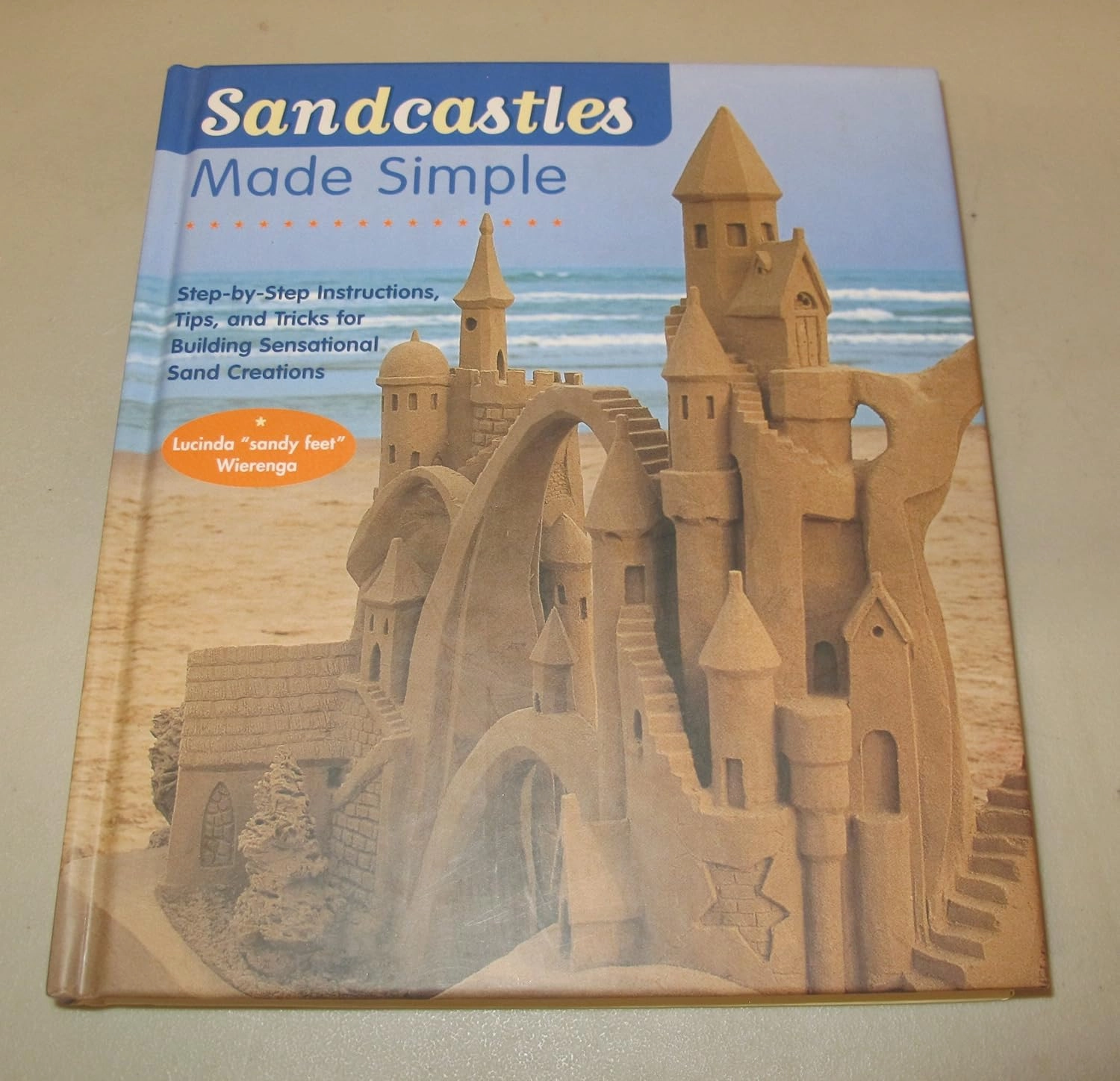 Sandcastles Made Simple: Step-by-Step Instructions, Tips, and Tricks for Building Sensational Sand Creations Hardcover – June 1, 2005