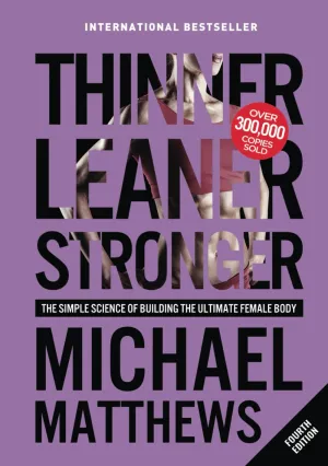 Thinner Leaner Stronger: The Simple Science of Building the Ultimate Female Body (The Thinner Leaner Stronger Series) Hardcover – December 8, 2023